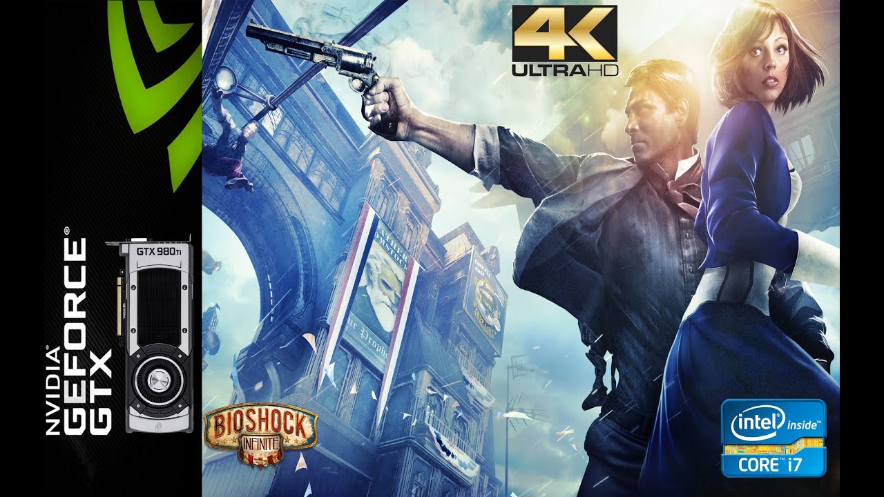 Bioshock Infinite Ultra Settings 4K - GTX 980Ti - i7 3770 - YouTube