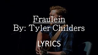 Video thumbnail of "Tyler Childers - Fraulein [LYRICS] [LIVE]"