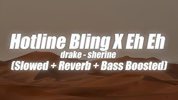 Drake - Hotline Bling x Sherine - Eh Eh | (Slowed + Reverb + Bass Boosted)