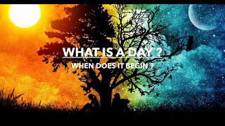 What is a Day? When does it begin ?