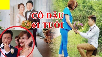 Xôn Xao về đám cưới Cô Dâu 61 Chú Rể 26 tuổi gây bão dư luận | Toàn Cảnh Đám cưới