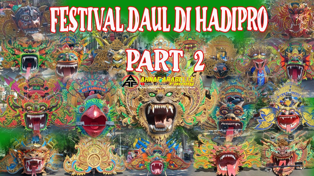 PART 2 ● PESTA AKBAR DAUL JAWA DAN MADURA BERTAJUK HADIPRO