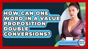 How Can One Word In A Value Proposition Double Conversions? - Sales Pro Blueprint