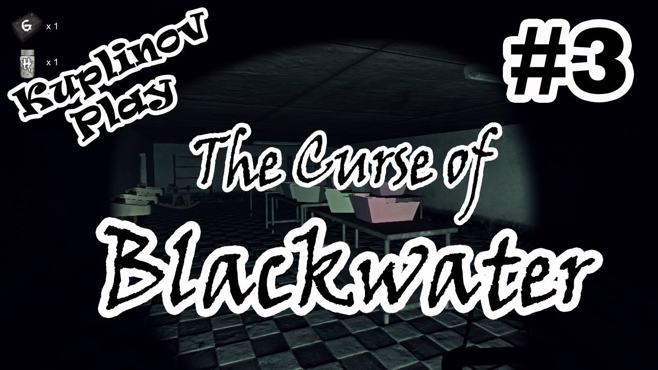 The Curse of Blackwater Прохождение КАК ВООБЩЕ ТАК?! 3 YouTube