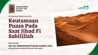 Pembahasan: Keutamaan Puasa Pada Saat Jihad Fi Sabilillah