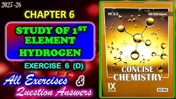 Study of First Element | Hydrogen | Exercise 6D | Class 9 Chemistry | Answer | 2025-26