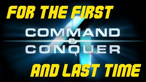 C&C 4 - For the First and Last Time