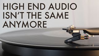 High End Audio ISN'T THE SAME ANYMORE