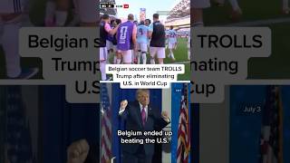 Belgian soccer team TROLLS Trump after eliminating U.S. in World Cup