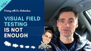 Visual Field Testing - Alone is Not Enough | Driving with Dr. David Richardson Series 2, Ep 4