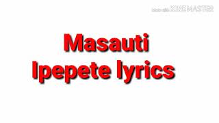 Masauti-Ipepete video lyrics