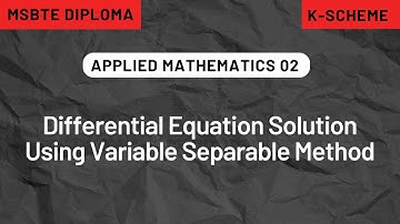 Differential Equation Solution Using Variable Separable Method - Applied Mathematics 02