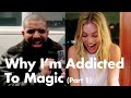 Why I'm Addicted To Magic (Part 1)