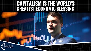 Capitalism Is The World's Greatest Economic Blessing