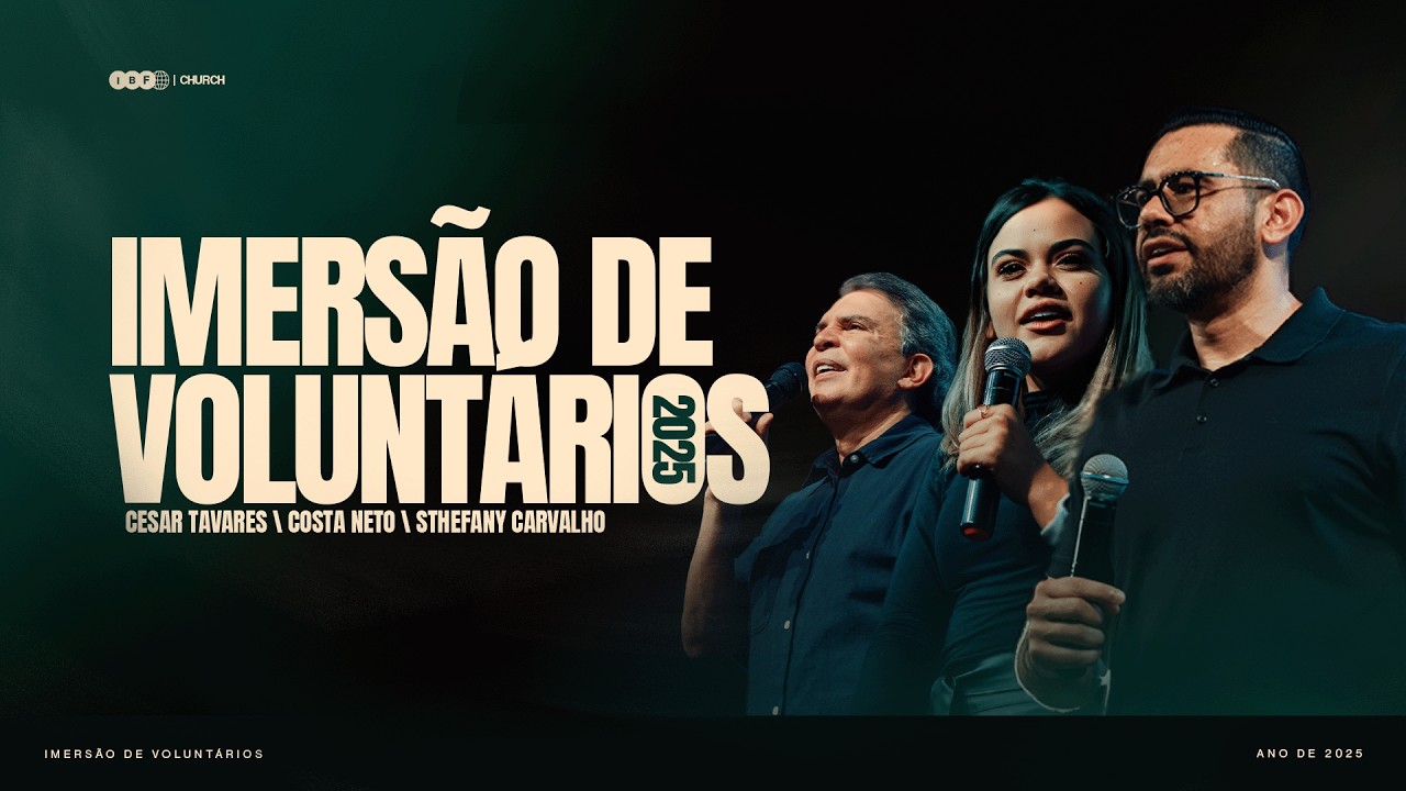 IMERSÃO DE VOLUNTÁRIOS 2025 | CESAR TAVARES, COSTA NETO e STHEFANY CARVALHO na IBF CHURCH!