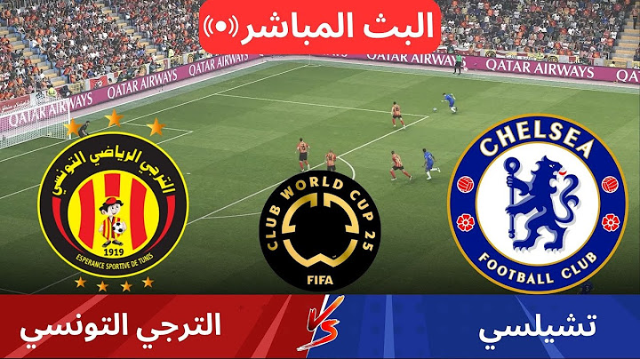 مباشر: الترجي الرياضي ضد تشيلسي – كأس العالم للأندية 2025 | بث مباشر للمباراة كاملة