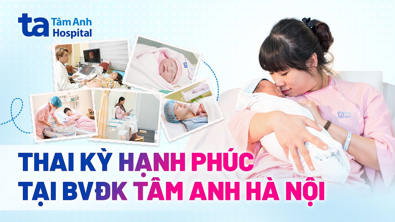 Chăm sóc thai sản trọn gói tại Tâm Anh: An toàn - An nhàn - An vui | BVĐK Tâm Anh
