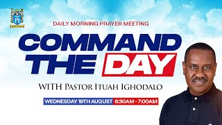 Command the Day Morning Prayers | Wednesday 19th August, 2026