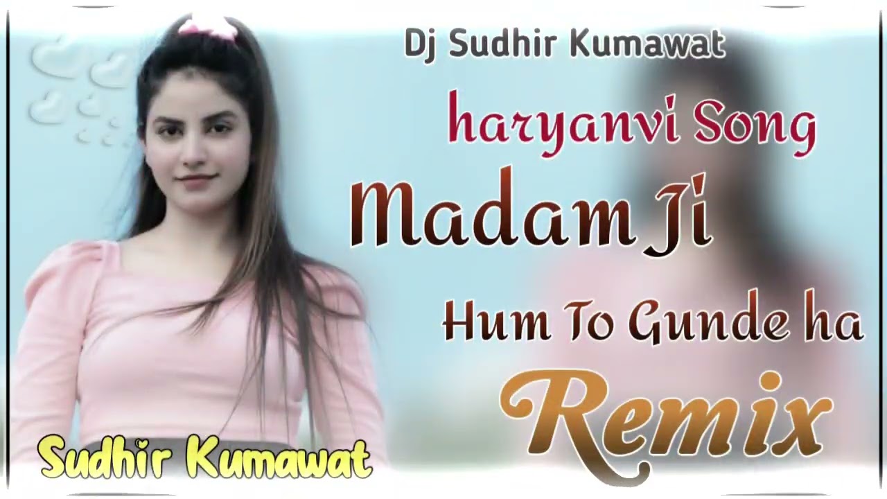 Madam Ji !! Hum to Gunde ha madam Ji !! masoom Sharma Song !! DJ Remix Song !! Dj SudhiR KumawaT