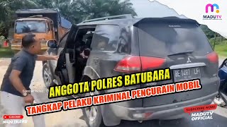 ANGGOTA POLRES BATUBARA TANGKAP PELAKU KRIMINAL PENCURAIN MOBIL