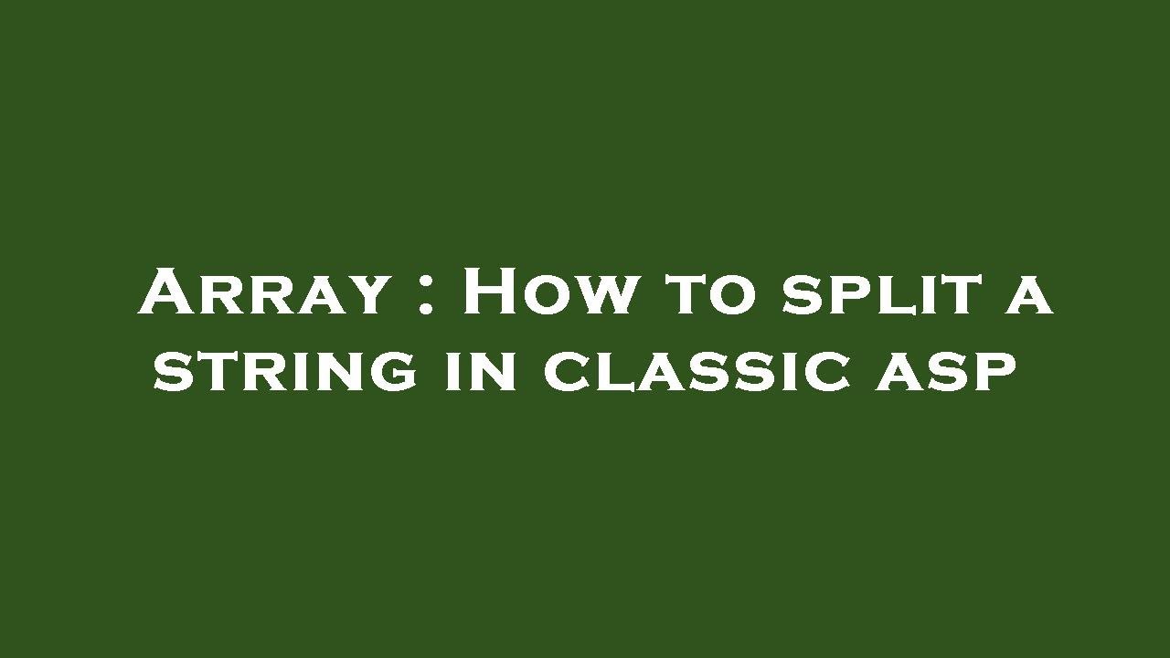 Array How To Split A String In Classic Asp YouTube Array how to split a string in classic asp youtube