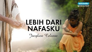 Lebih Dari Nafasku -  Jacqlien Celosse - Video Lirik ( Pujian Sepanjang Masa )