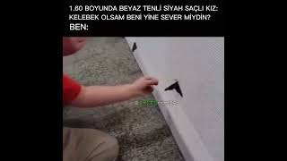 Kelebek Olsam Beni Yine Sever Miydin?