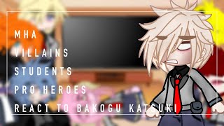 MHA Villains/Pro-Heroes/Students react to Bakugou Katsuki (my videos basically) (dkbk,IzuOcha,more)