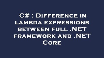 C# : Difference in lambda expressions between full .NET framework and .NET Core