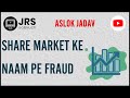 Share market ke naam pe fraud  aslok jadav kolkata  jrs sabkuch  fraud