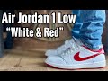 Air Jordan 1 Low “White &amp; Red” Review &amp; On Feet