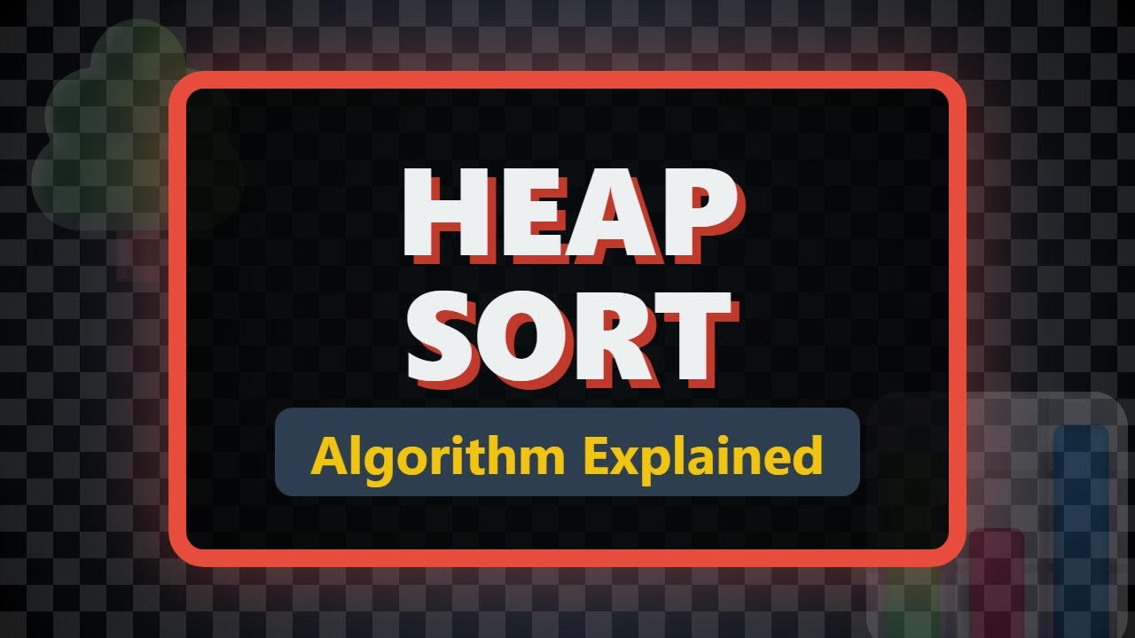 Heap Sort Algorithm Explained | Data Structures & Algorithms - YouTube