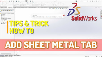 Solidworks How To Add Sheet Metal Tab