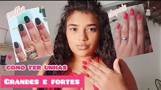 DICAS PARA TER  UNHAS GRANDES E FORTES  ?