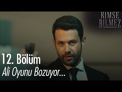 Ali oyunu bozuyor - Kimse Bilmez 12. Bölüm