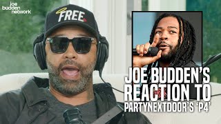 Joe Budden’s Reaction to Partynextdoor’s ‘P4’