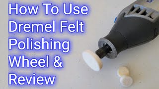 Dremel Felt Polishing Wheel And Compound  How To Use And Review