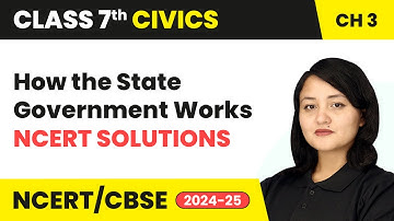 How the State Government Works - NCERT Solutions | Class 7 Civics Chapter 3 | CBSE 2024-25