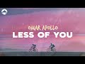 Omar Apollo Less Of You Lyrics 