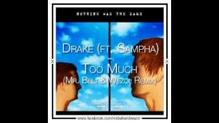 Drake Ft. Sampha - Too Much (Mr. Belt & Wezol Remix)