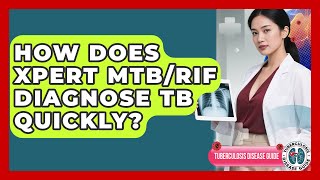 How Does Xpert MTB/RIF Diagnose TB Quickly - Tuberculosis Disease Guide