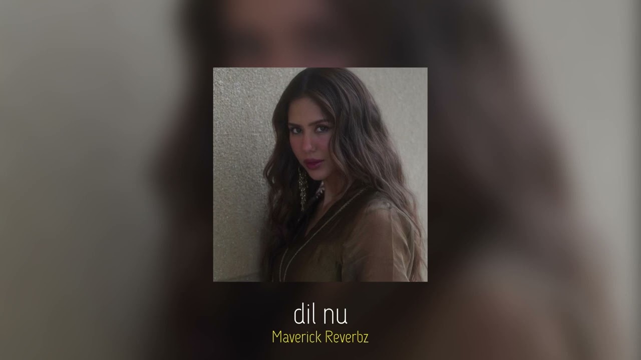 ap dhillon —  dil nu (slowed + reverb)