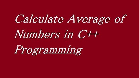 Calculate Average of Numbers in C++ Programming