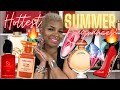 HOTTEST🔥🔥🔥FRAGRANCES YOU NEED IN YOUR SUMMER FRAGRANCE WARDROBE | BEST PERFUMES FOR WOMEN