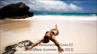 Hey One Ressurection Love DJ GAGO(New Summer Mix 2013)
