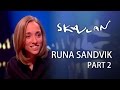 Runa Sandvik | Part 2 | SVT/NRK/Skavlan