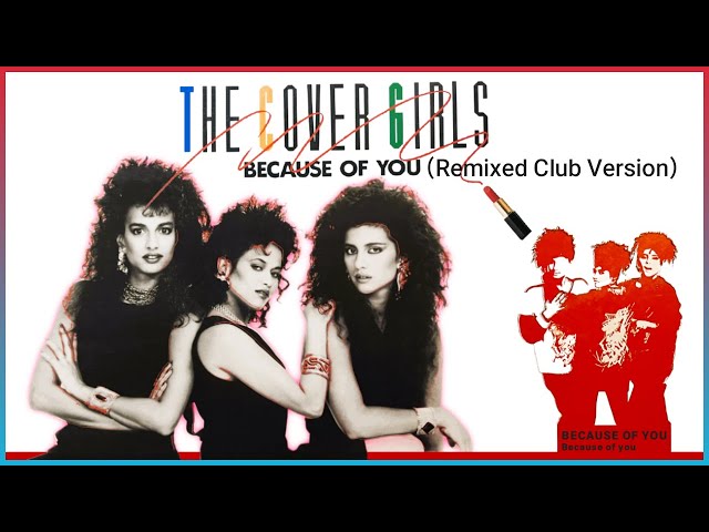 The Cover Girls - Because Of You (Remixed Club Version) (1988