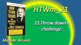 HTWm_21.Throw down a challenge, How to Win Friends and Influence People, Dale Carnegie, (Jun 2022)