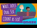 Wait, does Oral count as Sex? #AskAMAZE