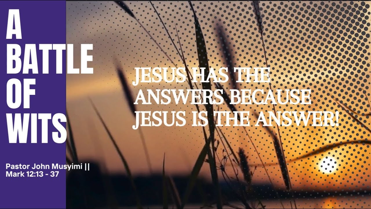 a-battle-of-wits-mark-12-13-37-john-musyimi-youtube